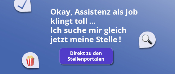 Okay, Assistenz als Job klingt toll ... Ich suche mir gleich jetzt meine Stelle ! Button: Direkt zu den Stellenportalen