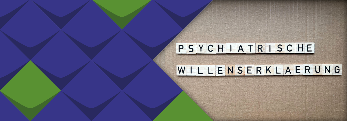 ein Schriftzug, zusammengesetzt aus Buchstabenplättchen:Psychiatrische Willenserkläung